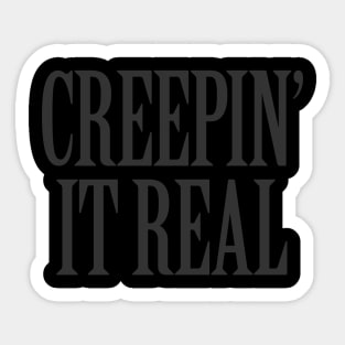 Creepin it Real Sticker